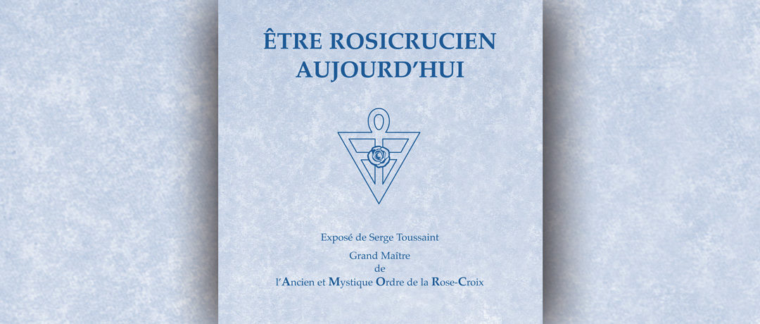 Être Rosicrucien aujourd’hui
