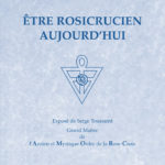 Être Rosicrucien aujourd'hui