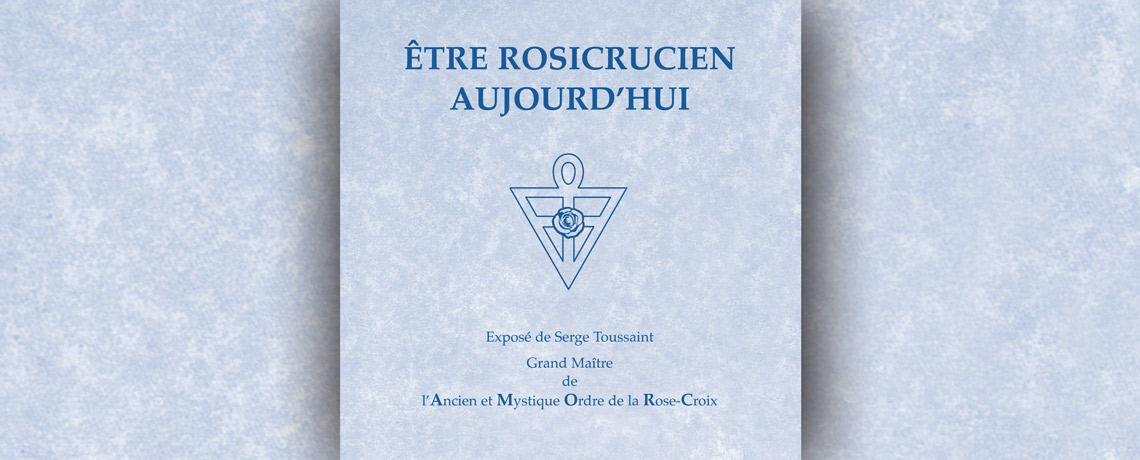 Être Rosicrucien aujourd'hui