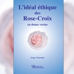 L'idéal éthique des Rose-Croix